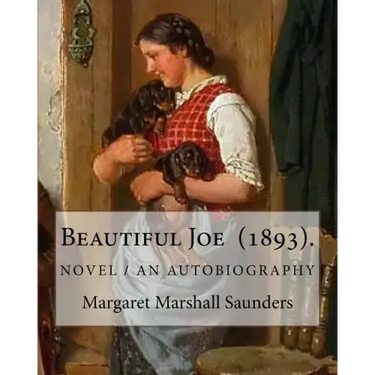 Beautiful Joe (1893). By: Margaret Marshall Saunders: and By: Hezekiah Butterworth