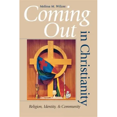 Coming Out in Christianity: Religion, Identity, and Community