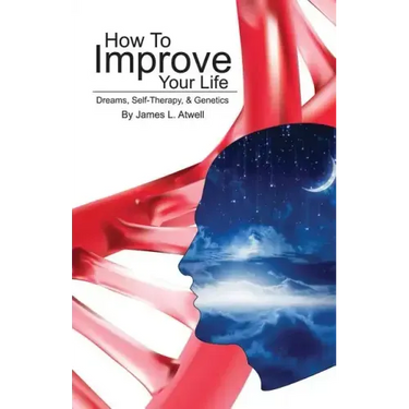 How To Improve Your Life: Dreams, Self-Therapy and Genetics