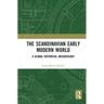 The Scandinavian Early Modern World: A Global Historical Archaeology