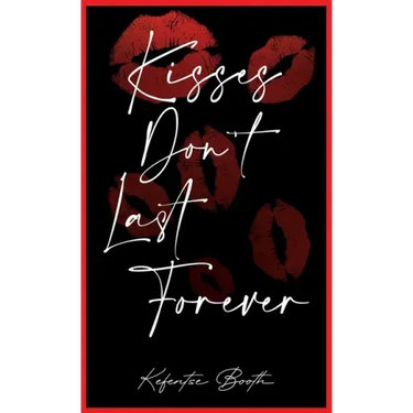 Kisses Don't Last Forever