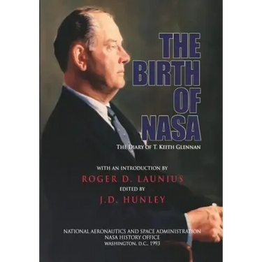 The Birth of NASA: The Diary of T. Keith Glennan