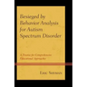 Besieged by Behavior Analysis for Autism Spectrum Disorder: A Treatise for Comprehensive Educational Approaches