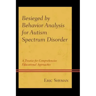 Besieged by Behavior Analysis for Autism Spectrum Disorder: A Treatise for Comprehensive Educational Approaches