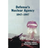Defense's Nuclear Agency 1947-1997 (DTRA History Series)