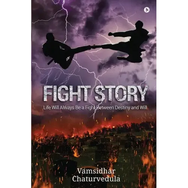 Fight Story: Life Will Always Be a Fight Between Destiny and Will