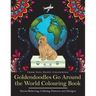 Goldendoodles Go Around the World Colouring Book: Goldendoodle Coloring Book - Perfect Goldendoodle Gifts Idea for Adults and Older Kids