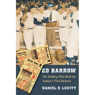 Ed Barrow: The Bulldog Who Built the Yankees' First Dynasty