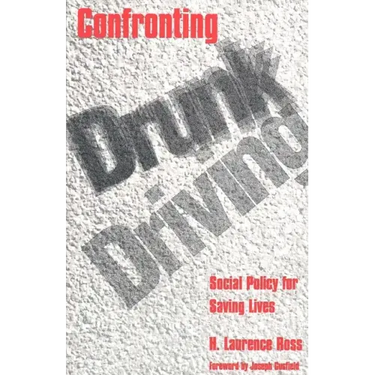 Confronting Drunk Driving: Social Policy for Saving Lives