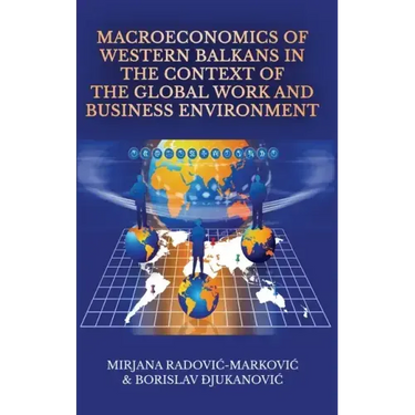 Macroeconomics of Western Balkans in the Context of the Global Work and Business Environment