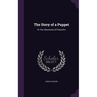 The Story of a Puppet: Or The Adventures of Pinocchio