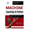 Machine Learning in Python: A Beginner's Guide to AI and Data Science: A Step-by-Step Guide to Building AI Models and Analyzing Data