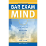 Bar Exam Mind: A Strategy Guide for an Anxiety-Free Bar Exam