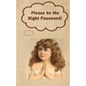 Please be the Right Password: Internet passwords, addresses and usernames, humorous cover with A-Z index