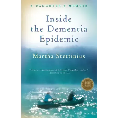 Inside the Dementia Epidemic: A Daughter's Memoir