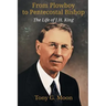 From Plowboy to Pentecostal Bishop: The Life of J. H. King