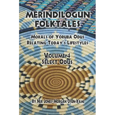 Merindilogun Folktales: Morals Of Yoruba Odus Relating Today's Lifestyles