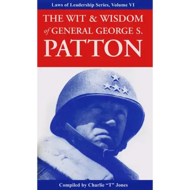 The Wit & Wisdom of General George S. Patton