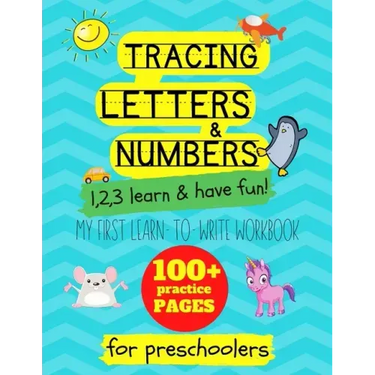 Tracing letters and numbers: my first learn to write workbook. 1..2..3: learn and have fun: An activity book for preschool and school children to l