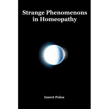 Strange Phenomenons in Homeopathy