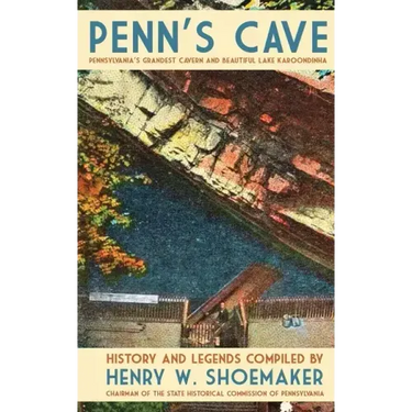 Penn's Cave: Pennsylvania's Grandest Cavern and Beautiful Lake Karoondinha