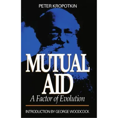 Mutual Aid: A Factor of Evolution