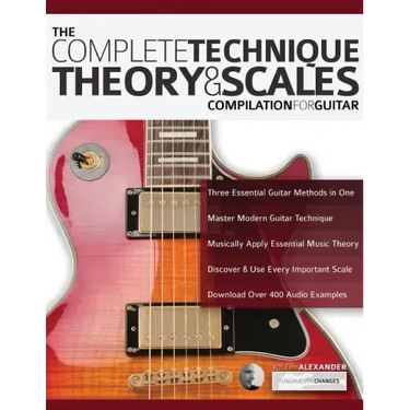 The Complete Technique, Theory and Scales Compilation for Guitar