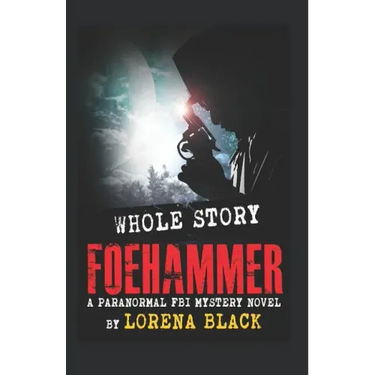 Foehammer - Whole Story: A Paranormal FBI Mystery Novel