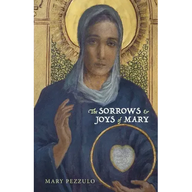 The Sorrows and Joys of Mary