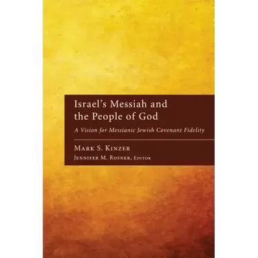 Israel's Messiah and the People of God: A Vision for Messianic Jewish Covenant Fidelity