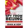 The Spy from Beijing: An Espionage Thriller