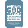 The God Particle: If the Universe Is the Answer, What Is the Question?