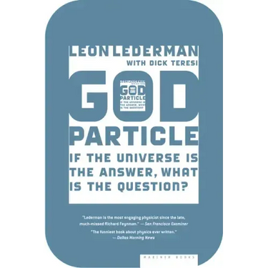 The God Particle: If the Universe Is the Answer, What Is the Question?