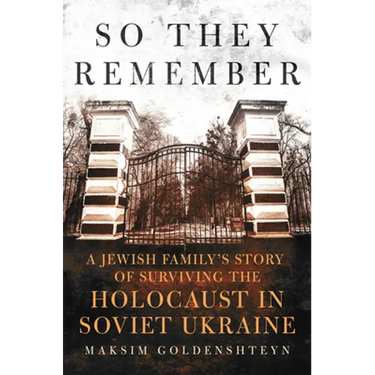 So They Remember: A Jewish Family's Story of Surviving the Holocaust in Soviet Ukraine