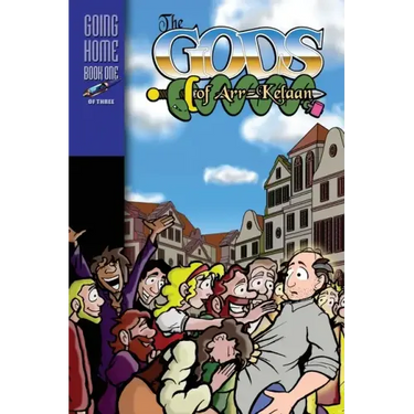 The Gods of Arr-Kelaan: Going Home Book One