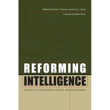 Reforming Intelligence: Obstacles to Democratic Control and Effectiveness
