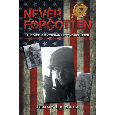 Never Forgotten: The Vietnam Veteran Fifty Years Later