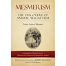 Mesmerism: The Discovery of Animal Magnetism: English Translation of Mesmer's Historic Mémoire Sur La Découverte Du Magnétisme Animal