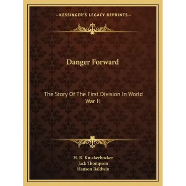 Danger Forward: The Story of the First Division in World War II