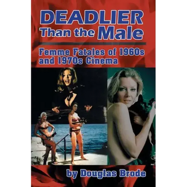 Deadlier Than the Male: Femme Fatales in 1960s and 1970s Cinema
