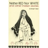 Neither Red Nor White and Other Indian Stories
