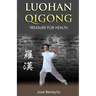 Luohan Qigong. Treasure for health