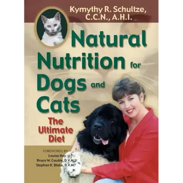 Natural Nutrition for Dogs and Cats: The Ultimate Diet