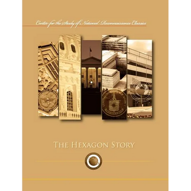 The Hexagon Story (Center for the Study of National Reconnaissance Classics series)