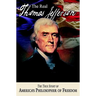 The Real Thomas Jefferson: The True Story of America's Philosopher of Freedom
