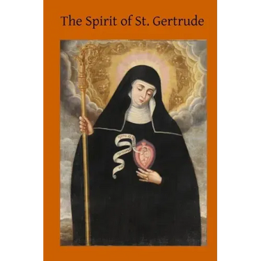 The Spirit of St. Gertrude: or the Love of God for His Creatures