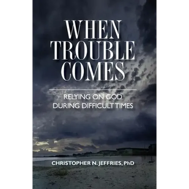 When Trouble Comes: Relying on God During Difficult Times