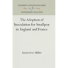 The Adoption of Inoculation for Smallpox in England and France