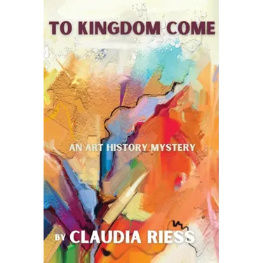 To Kingdom Come: An Art History Mystery