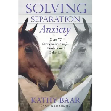 Solving Separation Anxiety: Over 77 Savvy Solutions for Herd-Bound Behavior